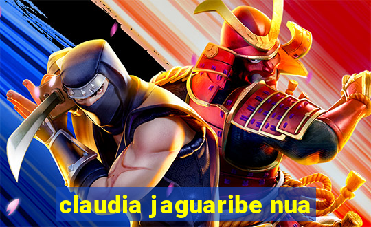 claudia jaguaribe nua