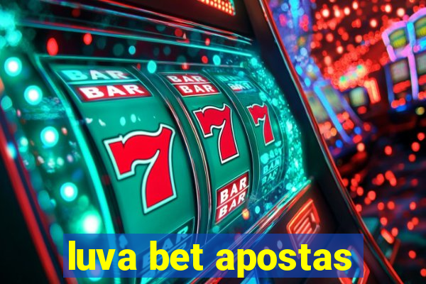 luva bet apostas