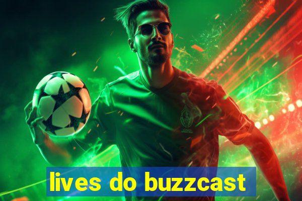 lives do buzzcast