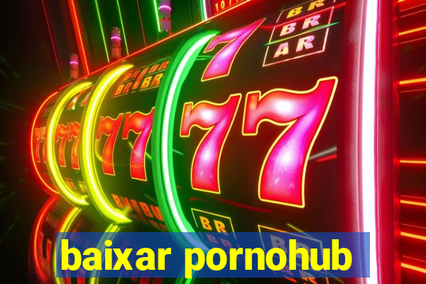 baixar pornohub