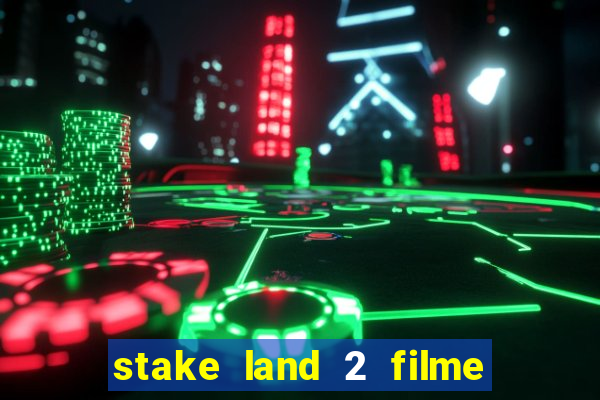 stake land 2 filme completo dublado