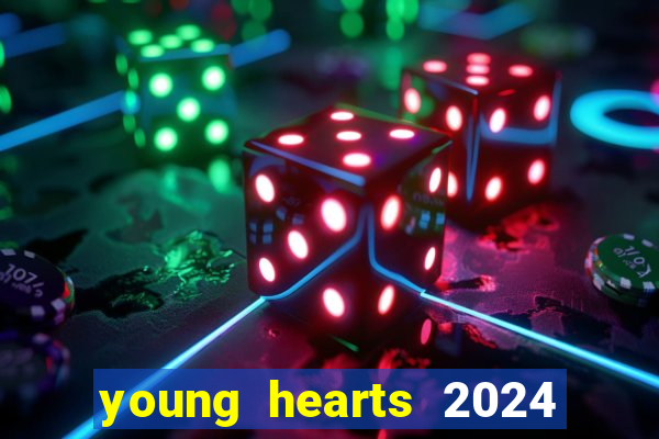 young hearts 2024 onde assistir