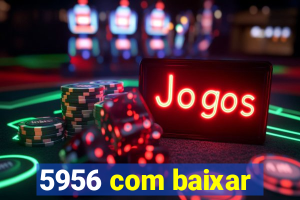 5956 com baixar