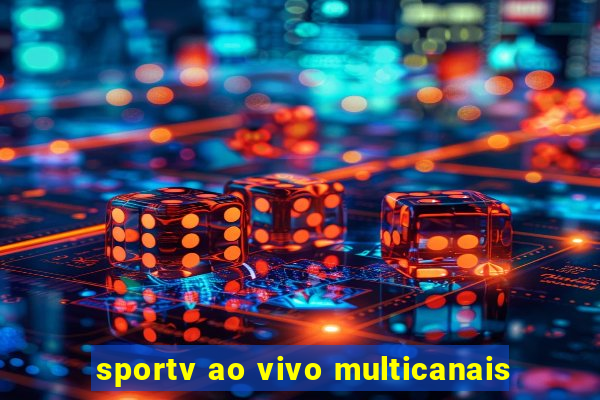 sportv ao vivo multicanais