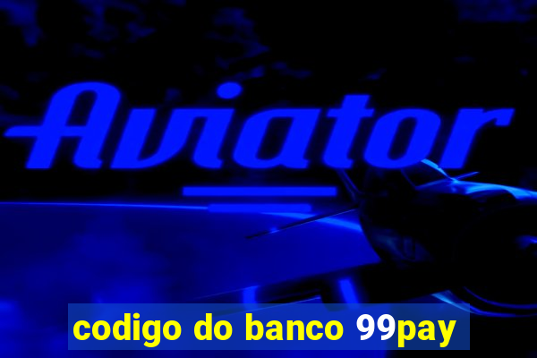 codigo do banco 99pay