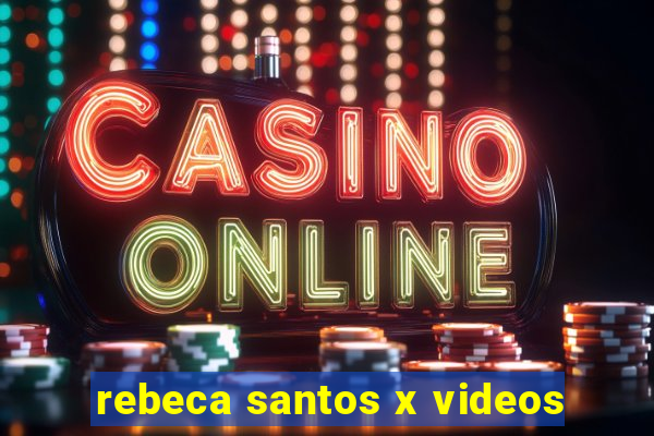 rebeca santos x videos