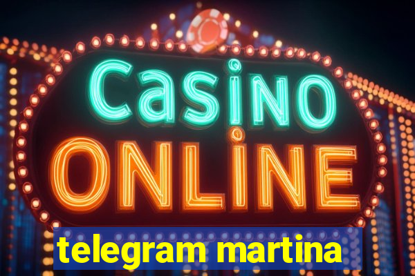 telegram martina