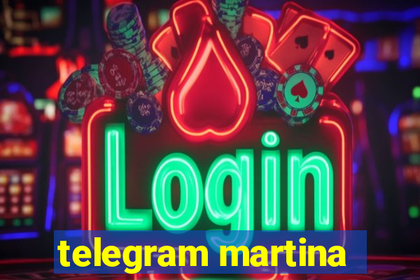 telegram martina