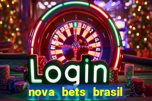 nova bets brasil é confiável
