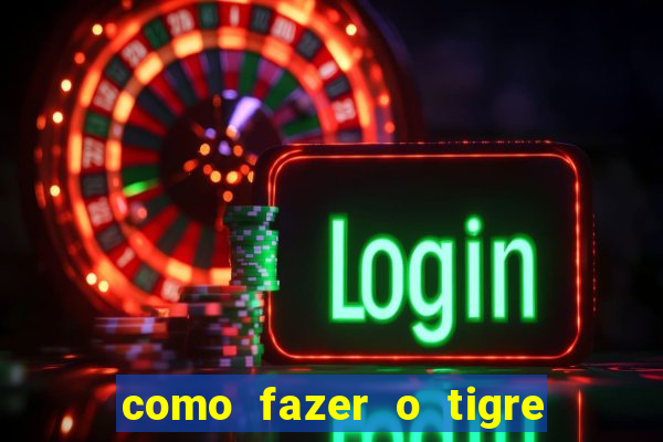 como fazer o tigre soltar a carta no fortune tiger