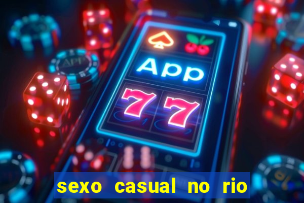 sexo casual no rio de janeiro