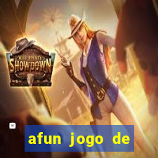 afun jogo de ganhar dinheiro
