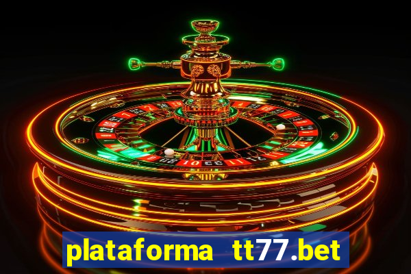 plataforma tt77.bet paga mesmo