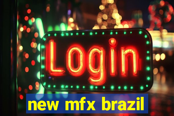 new mfx brazil
