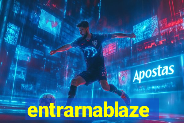entrarnablaze