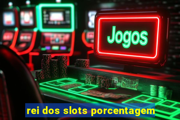 rei dos slots porcentagem