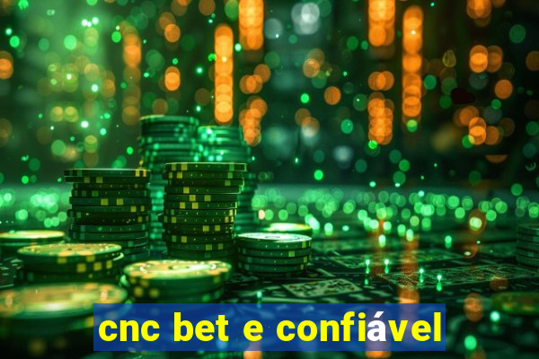 cnc bet e confiável
