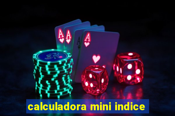 calculadora mini indice