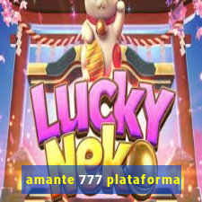 amante 777 plataforma