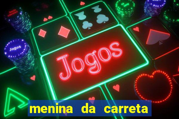 menina da carreta portal zacaria