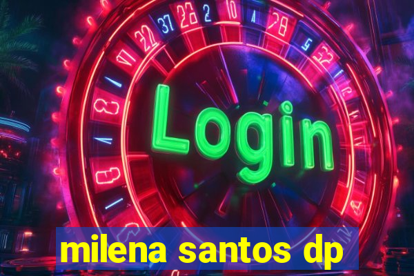 milena santos dp