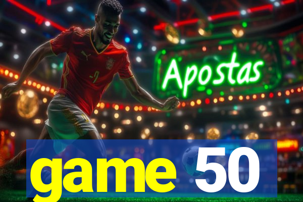 game 50