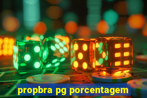 propbra pg porcentagem