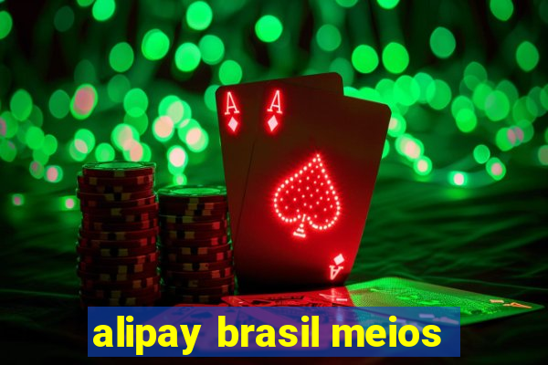 alipay brasil meios