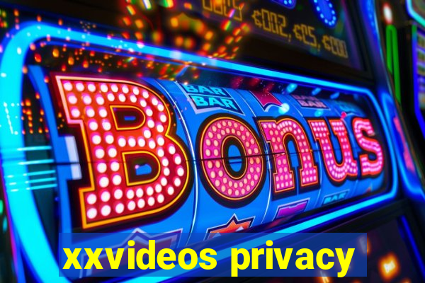 xxvideos privacy