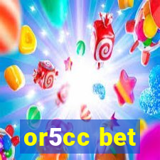 or5cc bet