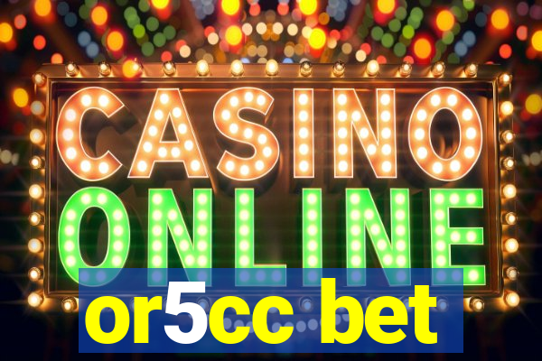 or5cc bet