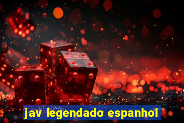 jav legendado espanhol