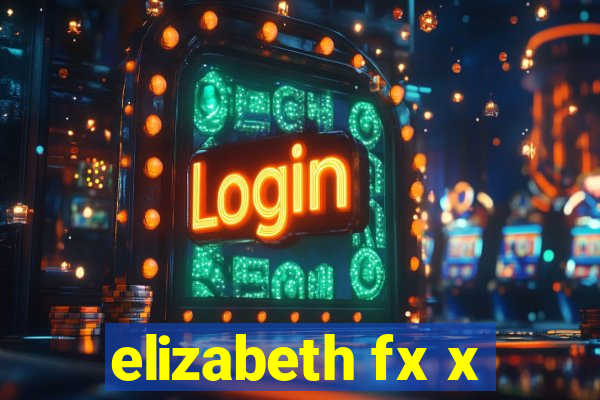 elizabeth fx x