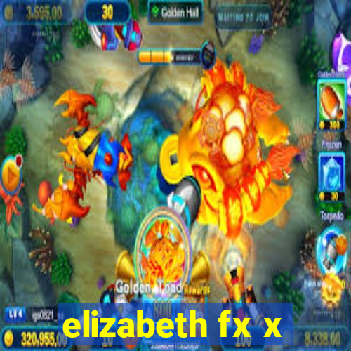 elizabeth fx x