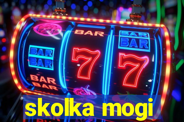 skolka mogi