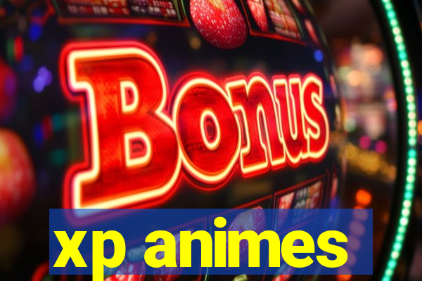 xp animes