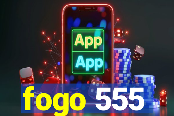 fogo 555