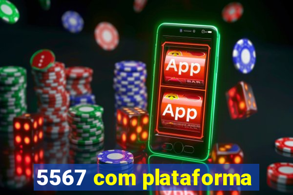 5567 com plataforma