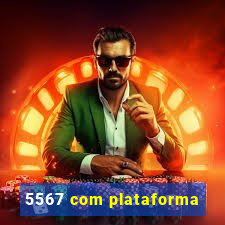 5567 com plataforma