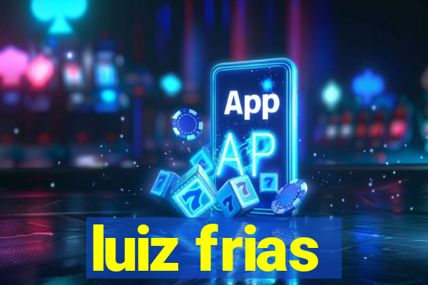 luiz frias