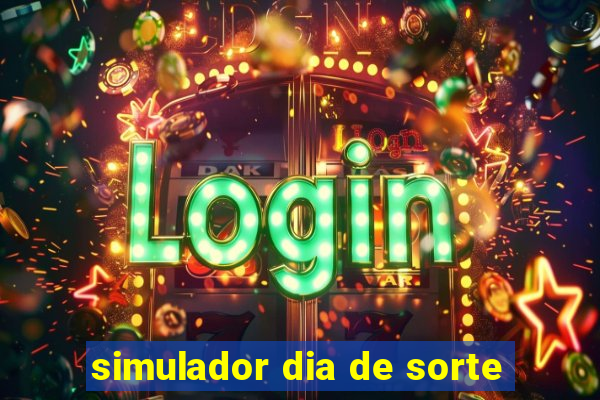 simulador dia de sorte