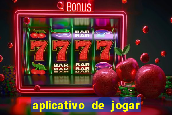 aplicativo de jogar e ganhar dinheiro
