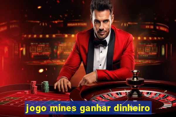 jogo mines ganhar dinheiro