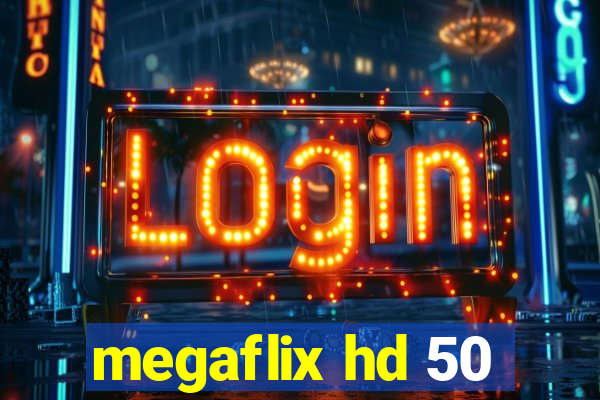 megaflix hd 50