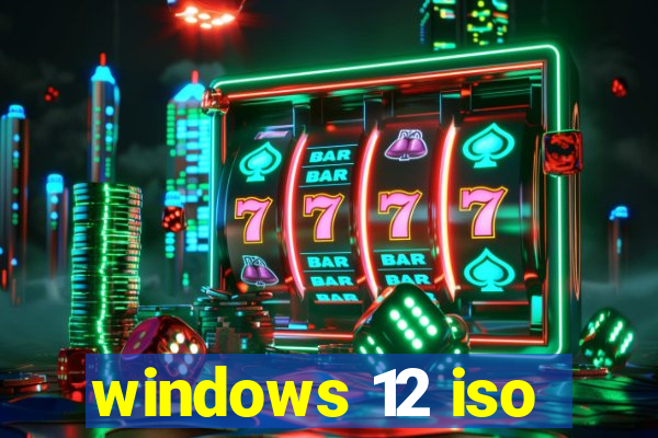 windows 12 iso