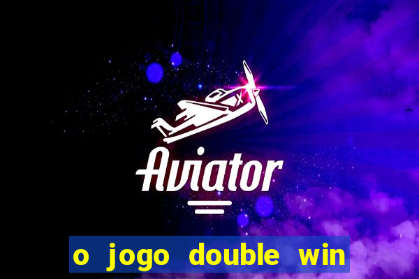 o jogo double win paga mesmo