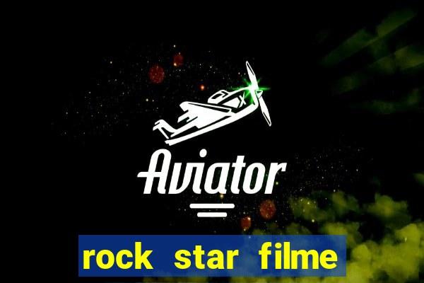 rock star filme completo dublado online