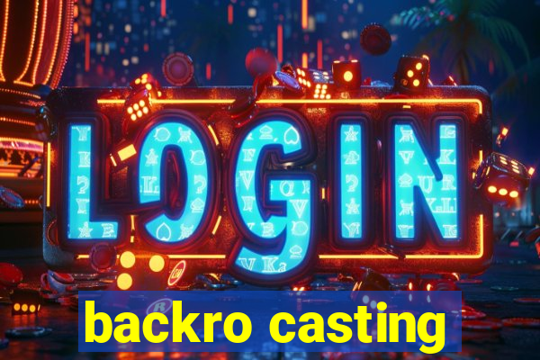 backro casting