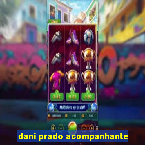 dani prado acompanhante