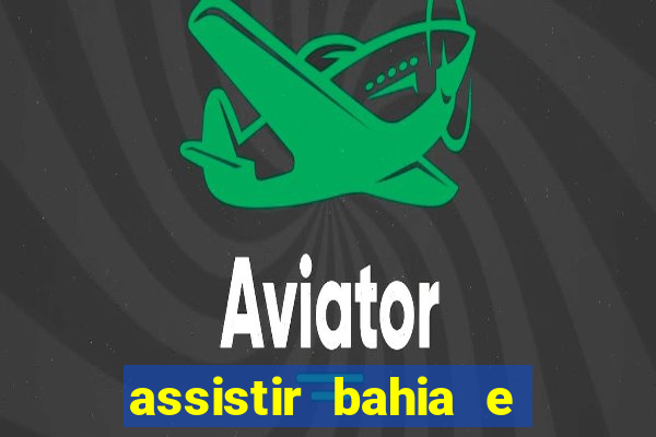 assistir bahia e flamengo multicanais